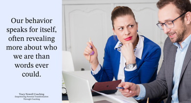 Our Behavior Speaks for Itself